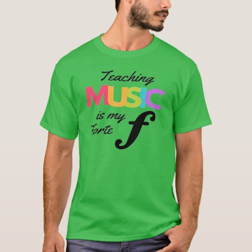 Teaching Music Is My Forte Music Teacher Humor  T_Shirt