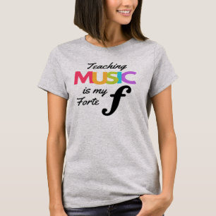 Teaching Music Is My Forte Music Teacher Humor   T-Shirt