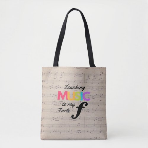Teaching Music Is My Forte Music Teacher Humor  Tote Bag
