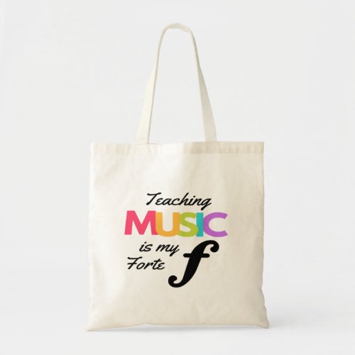 Teaching Music Is My Forte Music Teacher Humor  Tote Bag