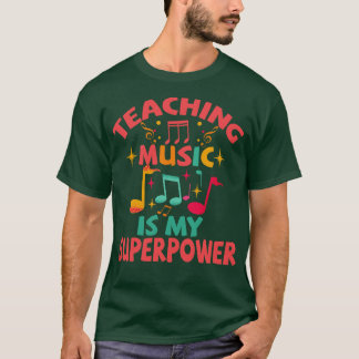 Teaching music Is my Superpower T-Shirt