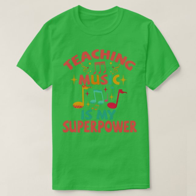 Teaching music Is my Superpower T-Shirt (Design Front)