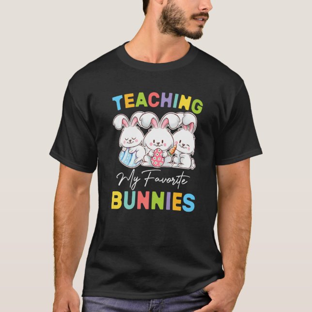 Teaching My Favorite Bunnies Happy Easter Day Bunn T-Shirt (Front)