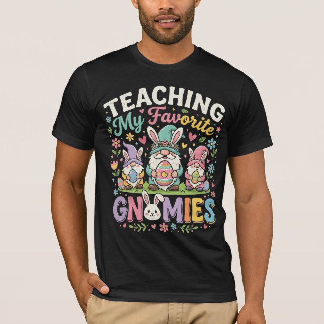 Teaching My Favorite Gnomies Funny Teacher Easter  T-Shirt (Front)