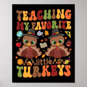 Teaching My Favorite Little Turkeys Thanksgiving T Poster