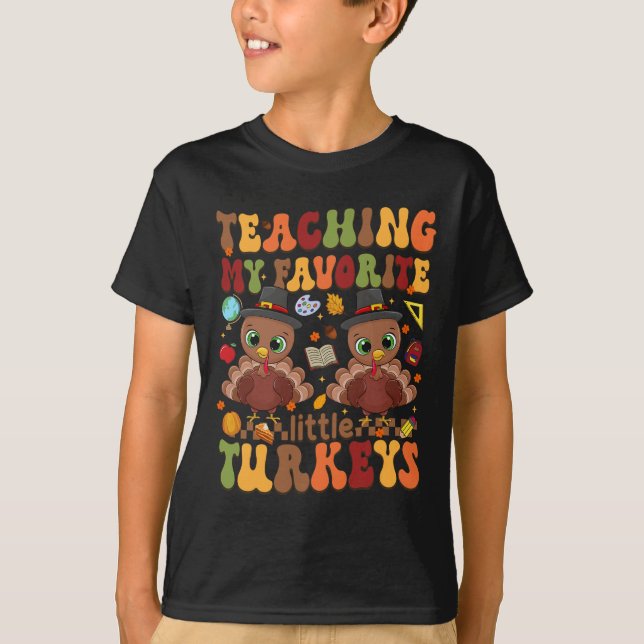 Teaching My Favorite Little Turkeys Thanksgiving T T-Shirt (Front)