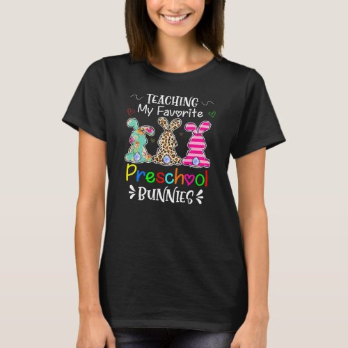 Teaching My Favorite Preschool Bunnies Teacher T_Shirt