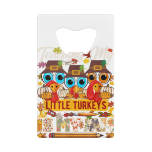 Teaching My Little Turkeys Is My Jam Funny Thanksg Credit Card Bottle Opener
