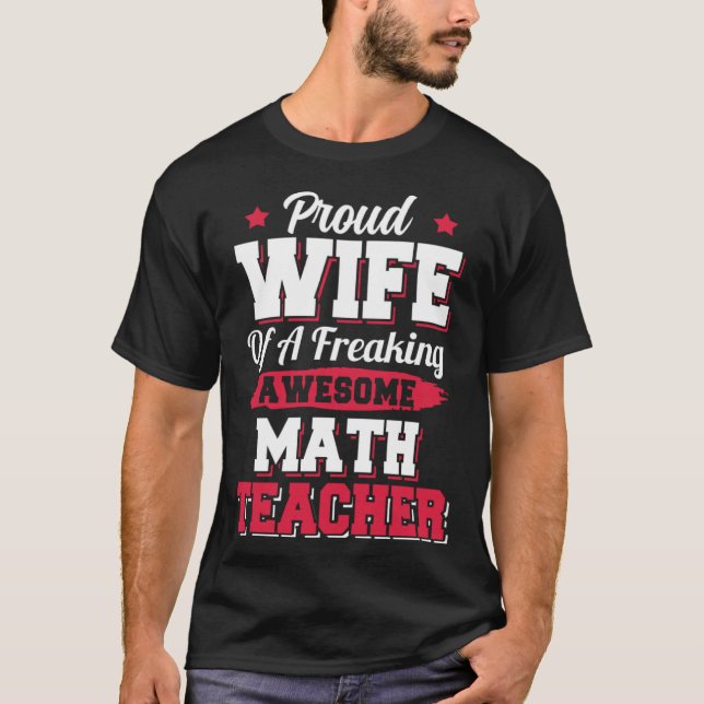Teaching School Math Teacher Wife T-Shirt (Front)