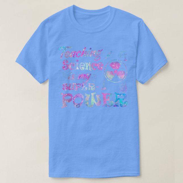 Teaching Science Is My Superpower Teacher  T-Shirt (Design Front)