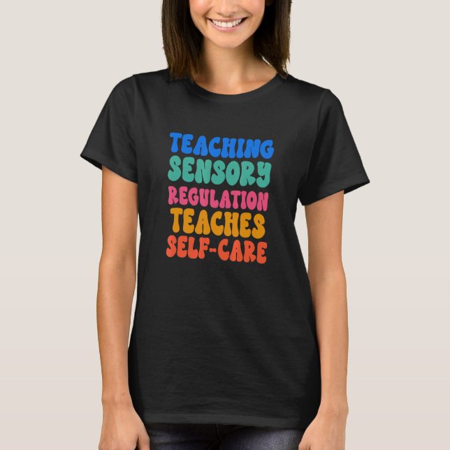 Teaching Sensory Regulation Self Care T-Shirt (Front)