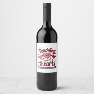 Teaching Sweet Hearts Funny Valentine's Teacher Wine Label