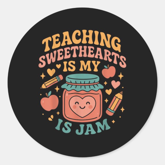 Teaching Sweethearts Is My Jam Cute Teachers  Classic Round Sticker (Front)