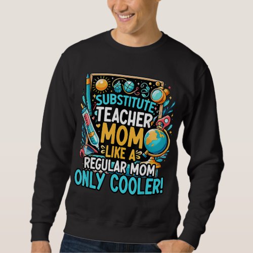 Teaching Teach School Teacher Substitute Teacher M Sweatshirt