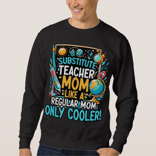 Teaching Teach School Teacher Substitute Teacher M Sweatshirt