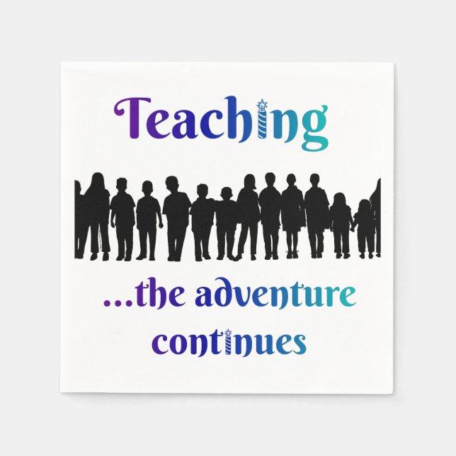 Teaching, the adventure continues napkins (Front)