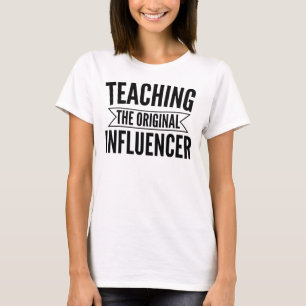 Teaching: The Original Influencer – Bold Educator T-Shirt