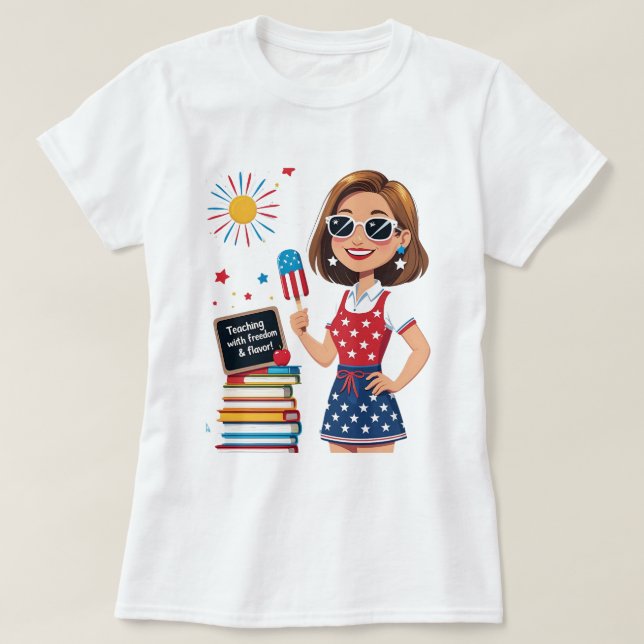 Teaching with Freedom & Flavor – July 4th Teacher  T-Shirt (Design Front)