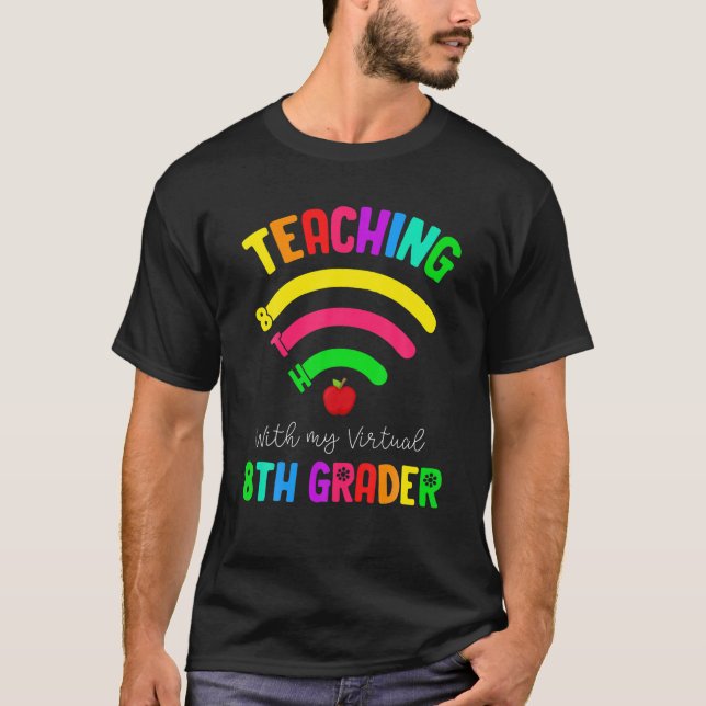 Teaching With My Virtual 8Th Grade Teacher Online T-Shirt (Front)