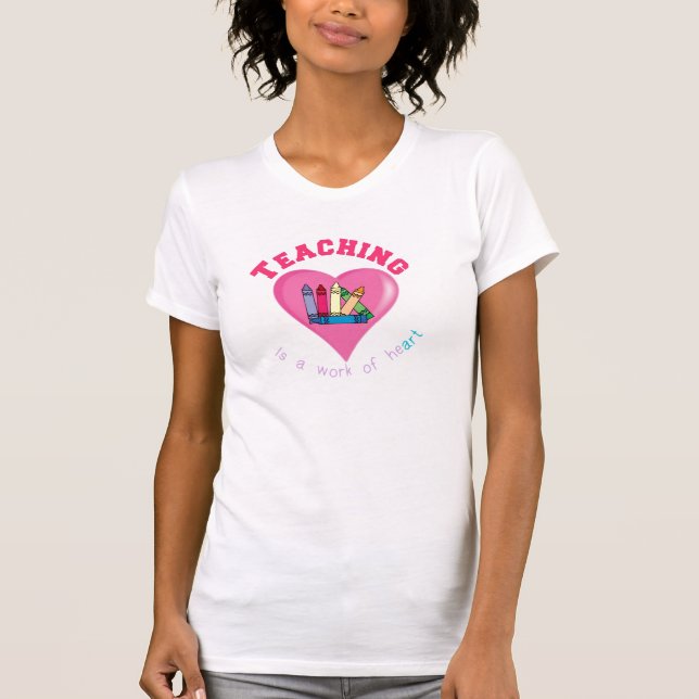 Teaching Work of Heart T-Shirt (Front)