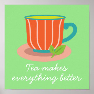 Teacup tea makes everything better quote poster