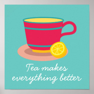 Teacup tea makes everything better quote poster