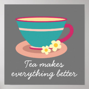 Teacup tea makes everything better quote poster