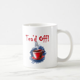 Tea'd Off, Tax Day Tea Party Mug