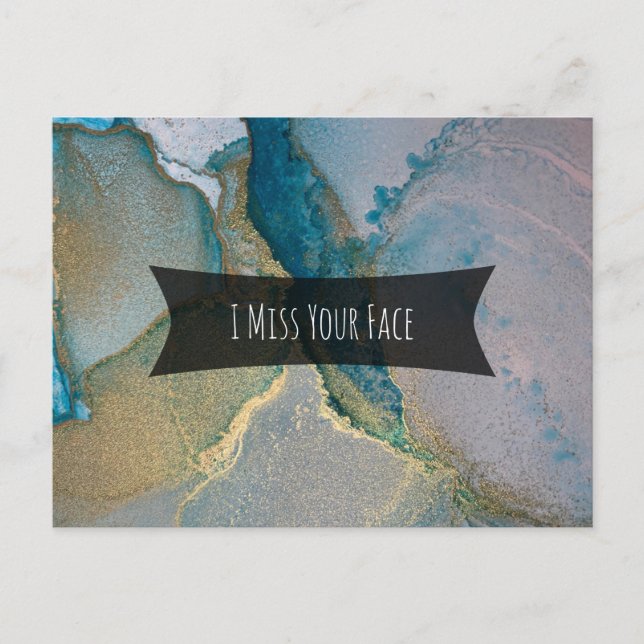 Teal and Gold Alcohol Ink I Miss Your Face Postcard (Front)