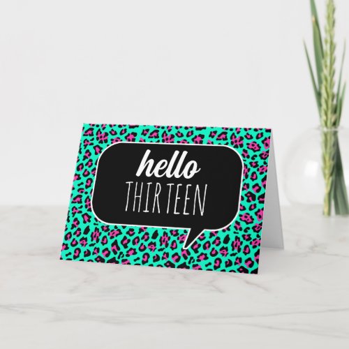 Teal and Pink Leopard Hello 13 Birthday Card