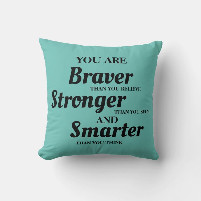 Teal Black Inspirational Braver Stronger Smarter Throw Pillow (Front)