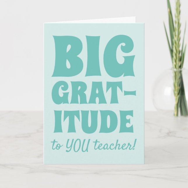 Teal Blue Big Gratitude Best Teacher Ever Thank You Card (Front)