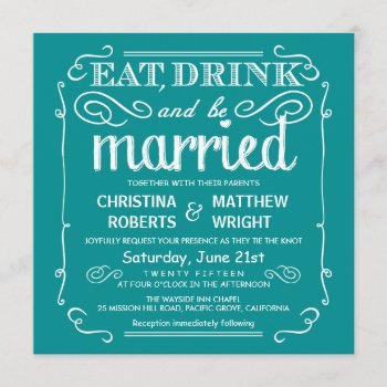 Teal Blue Eat Drink And Be Married Wedding Invites by weddingtrendy at Zazzle