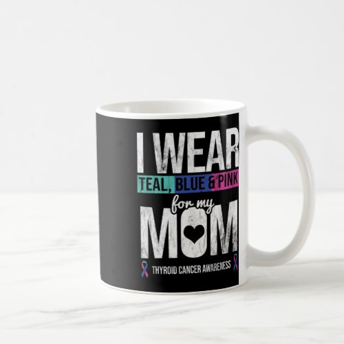 Teal Blue Pink For Mom Thyroid Cancer Awareness Ri Coffee Mug