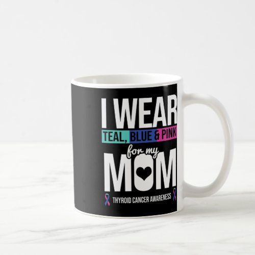 Teal Blue Pink For Mom Thyroid Cancer Awareness Ri Coffee Mug