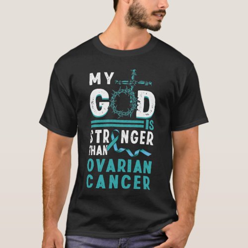 Teal Cancer Ribbon My God Stronger Than Ovarian Ca T_Shirt