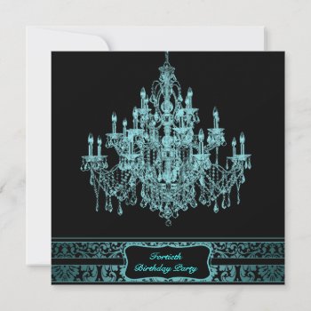 Teal Chandelier Womans 40th Birthday Party Invitation by Pure_Elegance at Zazzle