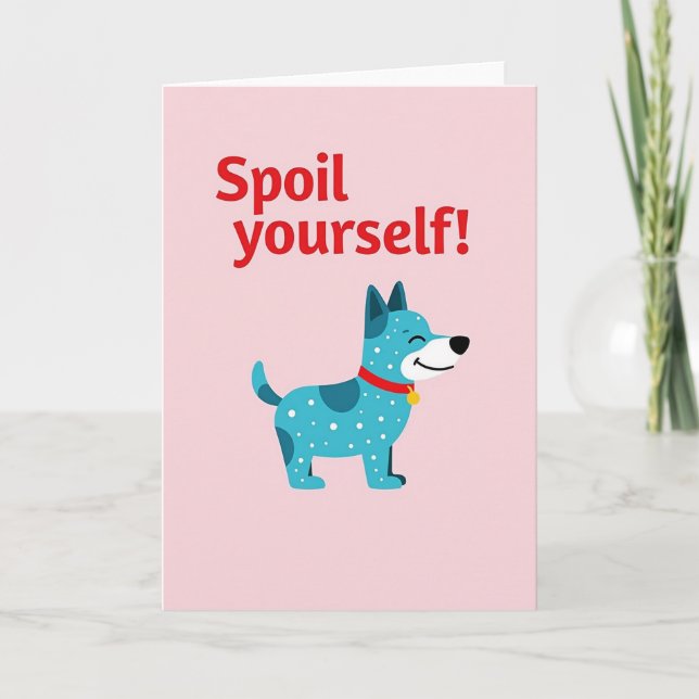 Teal Dog Spoil Yourself Card (Front)