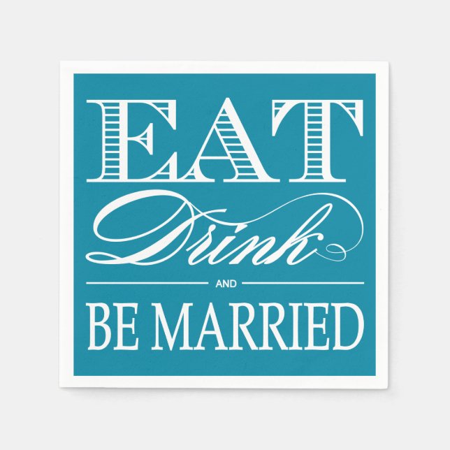 Teal Eat, Drink and be Married Wedding Napkins (Front)