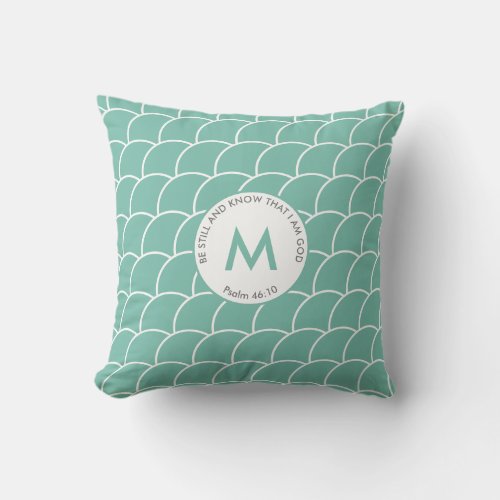  Teal Fish Scales Monogram BE STILL AND KNOW  Throw Pillow