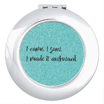 Teal Glitter I Made It Awkward Compact Mirror by Superstarbing at Zazzle