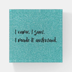 Teal Glitter I Made It Awkward Paperweight