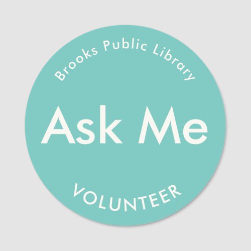 Teal Green Ask Me Buttons for Volunteers Magnetic Name Tag