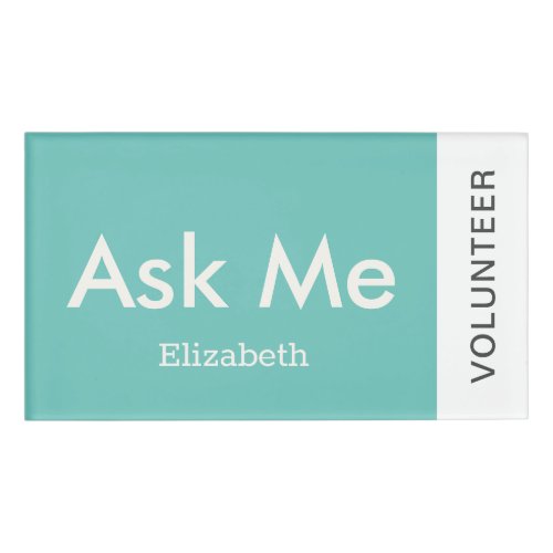 Teal Green Personalized Volunteer Ask Me Magnetic Name Tag