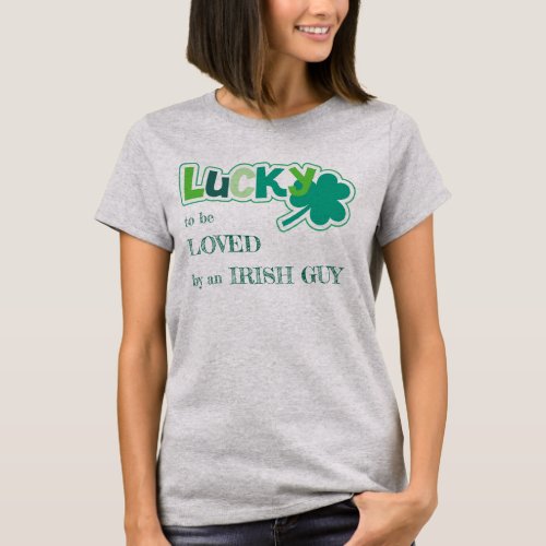 Teal Green Shamrock Lucky to be Loved Irish T_Shirt
