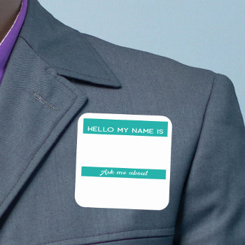 Teal Hello Name Tag Ask Me About by SayWhatYouLike at Zazzle