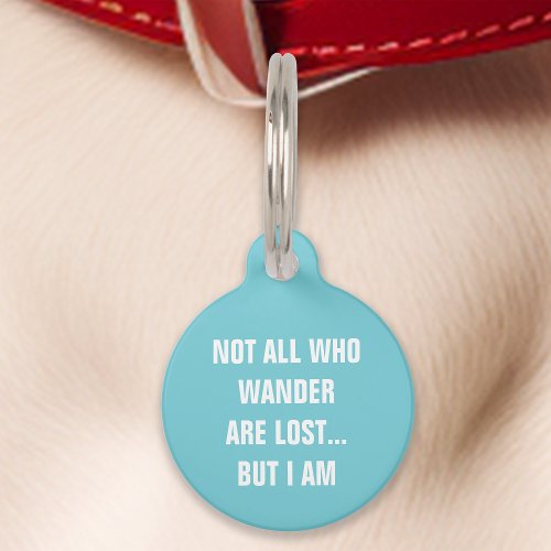 Personalized Pet Gifts 17 Teal Not All Who Wander Are Lost But I Am Funny Pet Id Tag