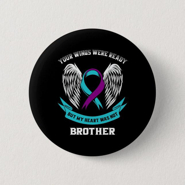 Teal Purple Suicide Awareness Brother Your Wings W Button (Front)