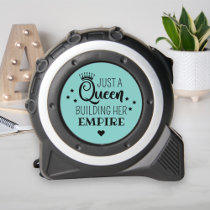 Teal Queen Building Her Empire Quote Tape Measure
