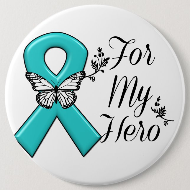Teal Ribbon For My Hero Button (Front)